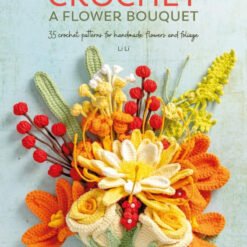Crochet A Flower Bouquet